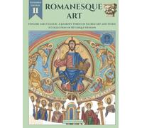 Romanesque Art: Explore and Colour: A Journey Through Sacred Art and Stone - A Collection of 50 Unique Designs (Art Movements Series)