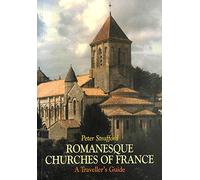 Romanesque Churches of France : A Traveller's Guide