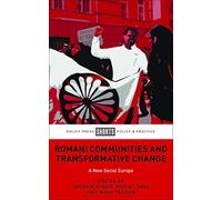 Romani Communities and Transformative Change : A New Social Europe