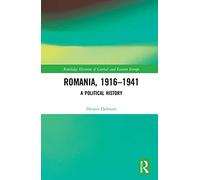 Romania, 1916-1941: A Political History (Routledge Histories of Central and Eastern Europe)