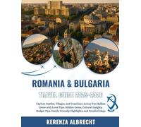 Romania and Bulgaria Travel Guide 2025-2026: Explore Castles, Villages, and Coastlines Across Two Balkan Gems with Local Tips, Hidden Gems, Cultural ... Family-Friendly Highlights, and Detailed Maps