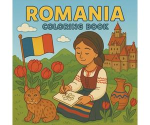 Romania Coloring Book: A Cultural Journey Through Art - Inspired by My Niece’s Romanian and Mexican Roots, Celebrating Heritage, Beauty, and Everyday Life (Coloreando Cultura Coloring Books)