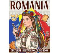 Romania Coloring Book: Embrace Romanian Tradition Coloring Pages Featuring Folk Costumes and Seasonal Festivals, an Ideal Gift for Cultural Explorers to Relieve Stress