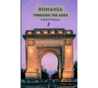 Romania Through the Ages: A Brief History