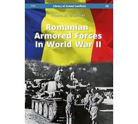 Romanian Armored Forces In World War II: 91005 (Library of Armored Conflicts)