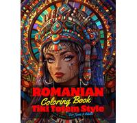 Romanian Coloring Book for Teens and Adults: 50 Unique Coloring Pages Tiki Totem and Mandala Styles Combined Designs for Stress Relief and Relaxation ... of Bold Large Prints for Fun Activity.