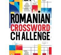 Romanian Crossword Challenge: Test Your Knowledge, Boost Your Vocabulary & Enjoy Hours of Mind-Sharpening Fun