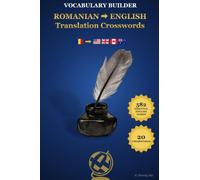 ROMANIAN ENGLISH Translation Crosswords: Bilingual Crosswords for Romanian Speakers Learning English: Master Active Translation & Boost ESL Vocabulary ... Bilingual Crosswords for Language Learners)