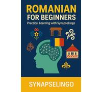Romanian for Beginners: Practical Learning with SynapseLingo (Learn Romanian)