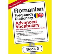Romanian Frequency Dictionary - Advanced Vocabulary: 5001-7500 Most Common Romanian Words (Learn Romanian with the Romanian Frequency Dictionaries)