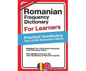 Romanian Frequency Dictionary For Learners: Practical Vocabulary - Top 10.000 Romanian Words