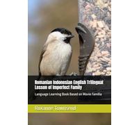 Romanian Indonesian English Trilingual Lesson of Imperfect Family: Language Learning Book Based on Movie Familia