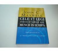 Romanian Language Edition of The 17 Indisputable Laws of Teamwork - Cele 17 Legi Indiscutabile ale Muncii in Echipa / Embrace Them and Empower Your Team - Imbratiseaza-le si imputerniceste-ti echipa