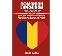 ROMANIAN LANGUAGE FOR BEGINNERS: Speak, Read, and Write Romanian Quickly - Essential Phrases, Grammar, and Vocabulary for Travelers, Students, and Self-Learners (LANGUAGE LEARNING SERIES)