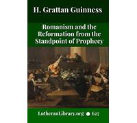 Romanism and the Reformation: From The Standpoint of Prophecy