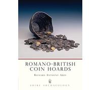 Romano-British Coin Hoards (Shire Archaeology)