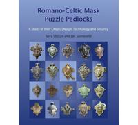 Romano-Celtic Mask Puzzle Padlocks : A study in their Design, Technology and Security