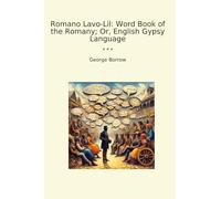 Romano Lavo-Lil: Word Book of the Romany; Or, English Gypsy Language (Classic Books)