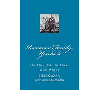 Romanov Family Yearbook: On this date in their own words: Volume 4
