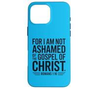 Romans 1:16 Not Ashamed Christian Bible Verse Case for iPhone 16 Pro Max