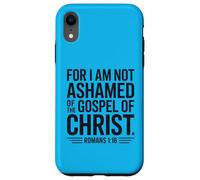 Romans 1:16 Not Ashamed Christian Bible Verse Case for iPhone XR