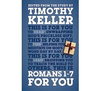 Romans 1 - 7 for You: For Reading, For Feeding, For Leading: Unwrapping God's Priceless Gift (God's Word For You)