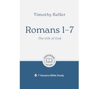 Romans 1-7: The Gift of God: 7-Session Bible Study (Easy-to-use Bible-study workbook with discussion questions and Leader’s Guide included, great for small groups) (Good Book Guides)