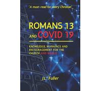 Romans 13 and Covid 19: Knowledge, Warnings and Encouragement for the Church and World