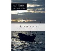 Romans: 18 Studies for Individuals and Groups (N. T. Wright for Everyone Bible Study Guides)
