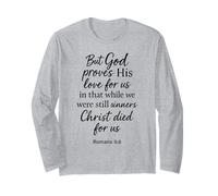 Romans 5:8 But God Proves His Love for Us Bible Verse Christ Long Sleeve T-Shirt