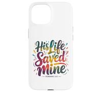 Romans 5:8 - His Life Saved Mine Colorful Case for iPhone 15