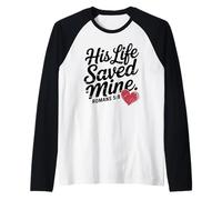 Romans 5:8 - His Life Saved Mine Raglan Baseball Tee