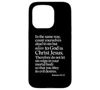 Romans 6:11 Alive To God In Christ Jesus Bible Verse Prayer Case for iPhone 15 Pro