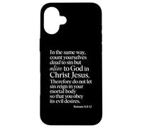 Romans 6:11 Alive To God In Christ Jesus Bible Verse Prayer Case for iPhone 16 Plus