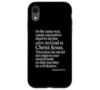 Romans 6:11 Alive To God In Christ Jesus Bible Verse Prayer Case for iPhone XR