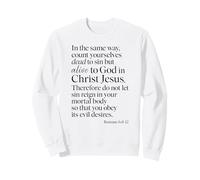 Romans 6:11 Alive To God In Christ Jesus Bible Verse Prayer Sweatshirt