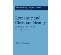 Romans 7 and Christian Identity: A Study of the ‘I' in its Literary Context: 170 (Society for New Testament Studies Monograph Series, Series Number 170)
