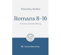 Romans 8-16: In View of God's Mercy: 7-Session Bible Study (Easy-to-use Bible-study workbook with discussion questions and Leader’s Guide included, great for small groups) (Good Book Guides)