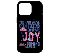 Romans 8:18 Bible Joy Is Coming Inspirational Christian Case for iPhone 16 Pro