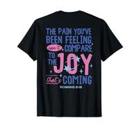 Romans 8:18 Bible Joy is Coming Inspirational Christian T-Shirt