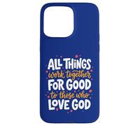 Romans 8:28 Bible Verse All Things Work Together For Good Case for iPhone 15 Pro Max