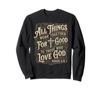Romans 8 28 Bible Verse All Things Work Together For Good Sweatshirt