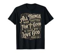Romans 8 28 Bible Verse All Things Work Together for Good T-Shirt