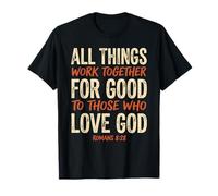 Romans 8 28 Bible Verse All Things Work Together for Good T-Shirt