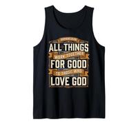 Romans 8 28 Bible Verse All Things Work Together for Good Tank Top