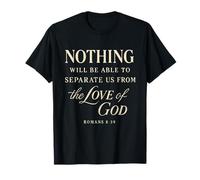 Romans 8:39 Nothing Can Separate Us from Gods Love Scripture T-Shirt