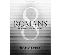 Romans 8 Bible Study Book: From Broken to Belonging