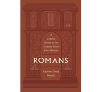 Romans: A Concise Guide to the Greatest Letter Ever Written