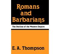 Romans and Barbarians: The Decline of the Western Empire (Wisconsin Studies in Classics)