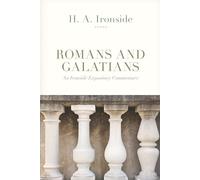 Romans and Galatians (Ironside) (Ironside Expository Commentary)